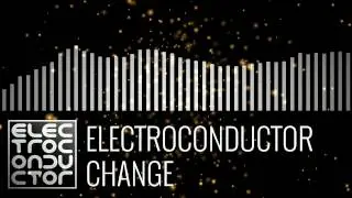 Electroconductor - Change