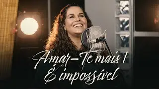 Amar-Te mais, É impossível | Eliana Ribeiro