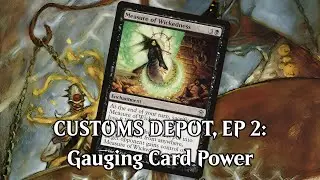 Customs Depot, Episode 2 — Gauging Power Level #custommagic #magicthegathering