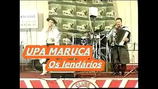 UPA MARUCA  OS LENDÁRIOS