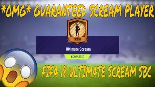 *OMG* GUARANTEED ULTIMATE SCREAM PLAYER!! | FIFA 18 ULTIMATE SCREAM SBC