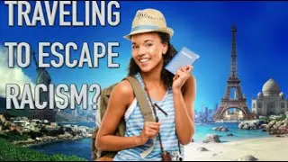 SHOULD BLACK AMERICANS TRAVEL TO ESCAPE RACISM? ROP2