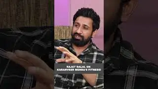 Rajat Dalal on Karanveer Mehra's fitness!