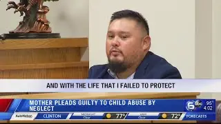 Mother pleads guilty to child abuse by neglect, father speaks in court