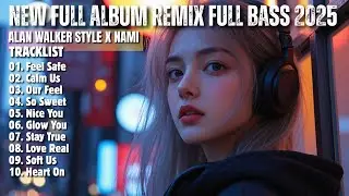 ALAN WALKER STYLE X NAMI || FEEL SAFE || NEW FULL ALBUM 2025