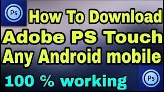 How to Download Adobe PS Touch any Android Mobile 100% working