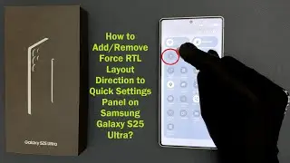 How to Add/Remove Force RTL Layout Direction to Quick Settings Panel on Samsung Galaxy S25 Ultra?