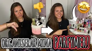 ORGANISERAR ALLA MINA PARFYMER!🤩