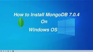 How to Download and Install MongoDB On Windows OS