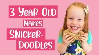 How to Make Snickerdoodles - With 3 Year Old Lucy