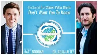 The Secret That Silicon Valley Giants Don&rsquo;t Want You To Know with Dr. Adam Alter