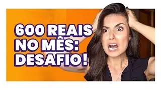 PLANO TÁTICO pra viver com 600 REAIS do auxílio emergencial! #QuarenteneComAMePoupe