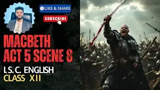 Macbeth Act 5 Scene 8 & 9 | ISC Class 12 | Boards 2026