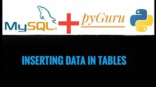pySQL 8 |  Inserting data into tables | 