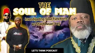 ' THE SOUL OF MAN: Investigating Soul Functions ' w/ Sharif Anael-Bey