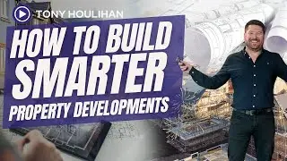 How to Build Smarter, Lower-Risk Property Developments | Tony Houlihan -  Aligned Property Services