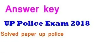 Answer key up police exam 2018 , solved paper up police 18-06-2018