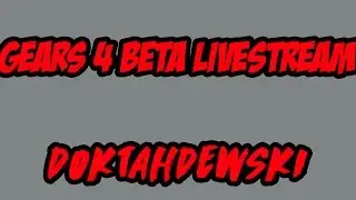 Streaming Gears of War 4 Beta