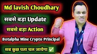 Good News Lavish Choudhary बड़ा Action || Botalpha Principal || Mine Crypto Crossmarket 