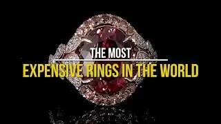THE MOST EXPENSIVE RINGS IN THE WORLD