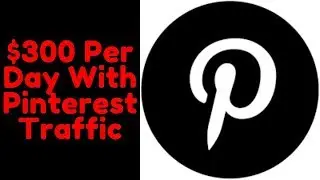 Make Money On Pinterest - Earn $300 Per Day With Pinterest Traffic