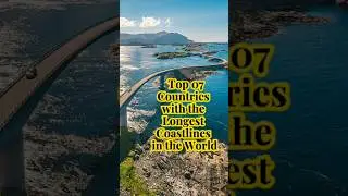 &nbsp;Top 07 Countries with the Longest Coastlines in the World 😱🌍😍 #shorts #viral #coastline #longest