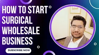 How To Start Surgical Wholesale Business 2022