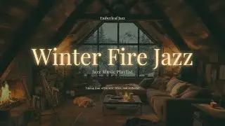 Cozy Winter Jazz by the Fire &bull; Smooth Jazz for Calm Nights