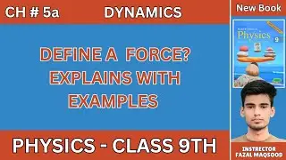 Define a Force? Explains with Examples? || Class 9th || New Syllabus Cantab & NFB || in Urdu