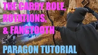 Introduction to the Carry Role, Fangtooth, and Rotations (Paragon Tutorial Series Part 3)