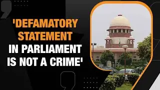 Defamatory Statement In Parliament, Not A Crime Says SC  | News9