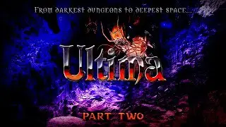 Into The Depths &bull; Ultima (1981) &bull; Part 2