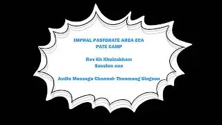 Imphal Pastorate Area, ECA. Pate Camp. Rev Kh Khaizakham- Session 1