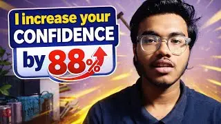 Give me 8 minutes I'll increase your confidence by 88 %