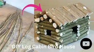 Amazing log cabin bird house / DIY Log Cabin Bird House