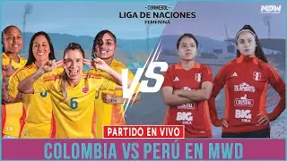 🔴EN VIVO: COLOMBIA vs PER&Uacute; | Liga de Naciones | MATCHDAY WOMAN