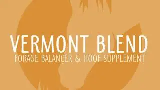 Vermont Blend: Forage Balancer & Hoof Supplement