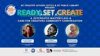 READY.SET.CREATE: A 202Creates Masterclass & Care for Creatives Community Conversation