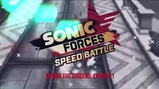 Sonic Forces: Speed Battle - Behind the Screens: Ep - 1
