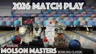 2026 Molson Masters Bowling Classic: MATCH PLAY