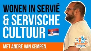 Wonen in Servi&euml; & Servische cultuur met Andr&eacute; van Kempen