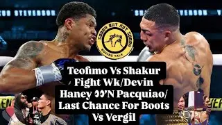 TEOFIMO VS SHAKUR FIGHT WK/DEVIN HANEY 👀&rsquo;N PACQUIAO/LAST CHANCE FOR BOOTS VS VERGIL #Boxing #SBNSBT
