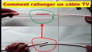 COMMENT RALLONGER UN C&Acirc;BLE TV