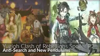 Anti-Search and New Pendulums - Yugioh Clash of Rebellion Spoiler Part 2