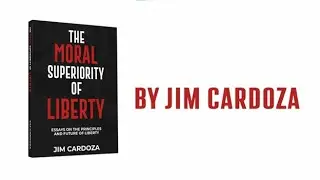 The moral superiority of liberty | A Profound Exploration by Jim Cardoza