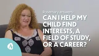 How do I help my child find interests, an area of study or a career path? (2/2)