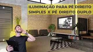 Iluminação para Pé direito simples X Pé direito duplo