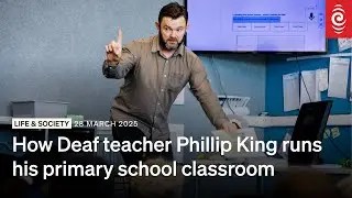 How Deaf teacher Phillip King runs his primary school classroom | RNZ