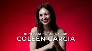 10 Facts about Coleen Garcia | PLAYTIME Now Showing In Cinemas
