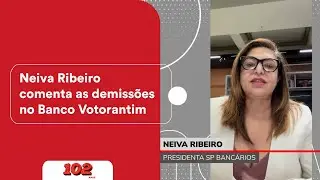 Neiva Ribeiro comenta as demissões no Banco Votorantim